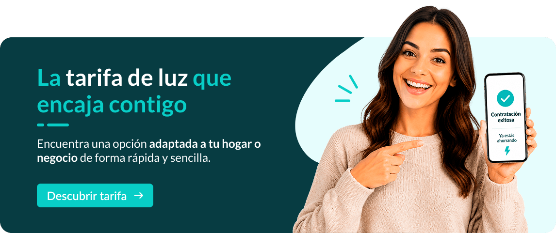 La tarifa de luz que encaja contigo. Encuentra una opción adaptada a tu hogar o negocio de forma rápida y sencilla
